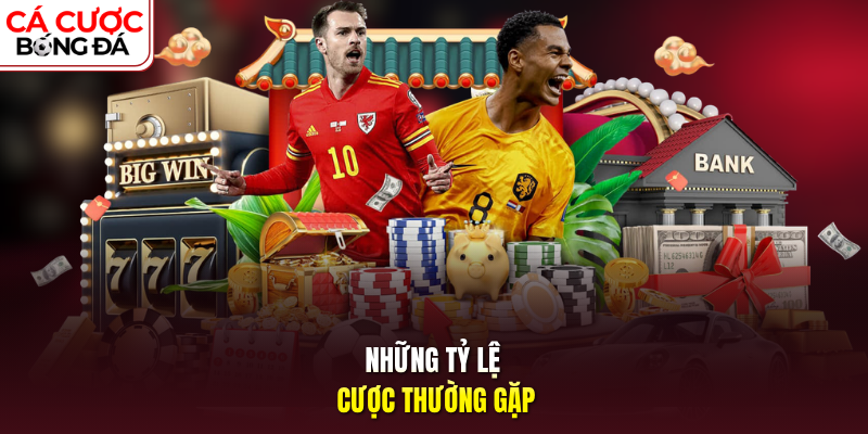 Những tỷ lệ cược thường gặp